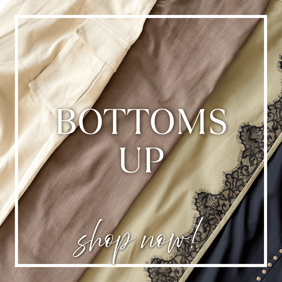 Bottoms Up: The Collection - One Eleven Olive Boutique
